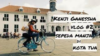 Vlog #2 Kenji Ganessha : Sepedaan Manja di Kota Tua + Giveaway (Full HD)