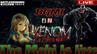 BGMI IN VENOM WITH The Mahi Is Live  #live #bgmi #bgmilive #newevent #gaming #girl