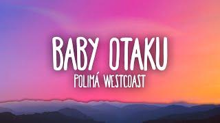 Polimá WestCoast - BABY OTAKU | bebecita dime aguu tiktok