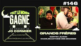 TLMG Ep 146 : CHARLES-ANTOINE DES GRANGES & MARTIN LAUZON ( GRANDS FRÈRES )