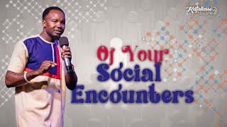 Of Your Social Encounters || Apostle Joseph Above || Sunday Service