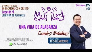 Lec.9 :SÁBADO 20 DE AGOSTO| UNA VIDA DE ALABANZA | Pr. Michael Mercado