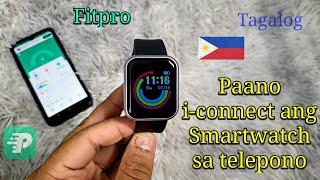 Paano iconnect ang Smartwatch sa Cellphone? | I-set Up Smartwatch Fitpro (Tagalog )