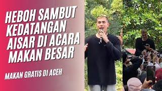 KEDATANGAN AISAR KHALED DI ACARA MAKAN GRATIS ACEH DISAMBUT HEBOH WARGA