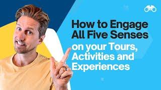 How to Engage All Five Senses on Your Tours [6/10]