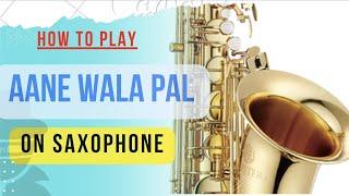 How To Play 'Aane Wala Pal' On Alto Saxophone