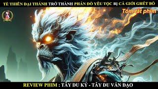 TỀ THIÊN ĐẠI THÁNH TRỞ THÀNH PHẢN ĐỒ YÊU TỘC BỊ CẢ GIỚI GHÉT BỎ || TÂY DU VẤN ĐẠO