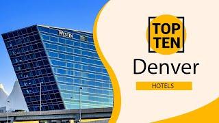 Top 10 Best Hotels to Visit in Denver, Colorado | USA - English