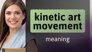 Understanding the Kinetic Art Movement: A Fascinating Journey into Motion