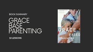 Grace-Based Parenting by Tim Kimmel | Book Summary & Key Insights