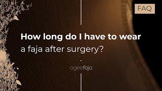 How Long Do I Have to Wear a FAJA After Surgery?