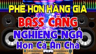 PHÊ Hơn Hàng Giả, Nhạc Test Loa CỰC CHUẨN 8D - Nhạc Disco REMIX Bass Căng Nghiêng Ngả - Hơn Tất Cả