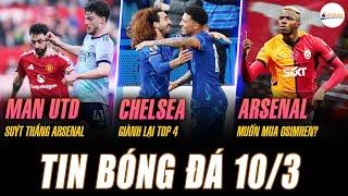 TIN NÓNG 10/3: MAN UTD SUÝT THẮNG ARSENAL, CHELSEA GIÀNH LẠI TOP 4, “PHÁO THỦ” MUỐN MUA OSIMHEN?