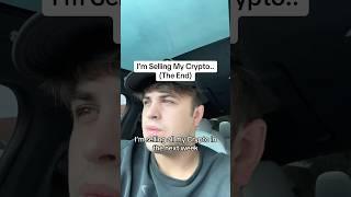 I’m Selling My Crypto… (The End)