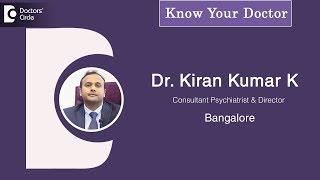 Dr. Kiran Kumar K | Consultant Psychiatrist & Director | Bangalore