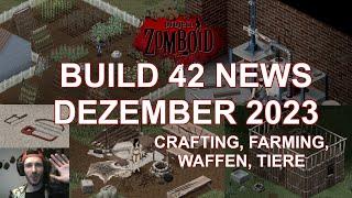 Build 42 News Dezember 2023 Project Zomboid deutsch - Tiere, Waffeneigenschaften, Farming, Crafting