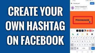 How To Create Your Own Hashtag On Facebook App