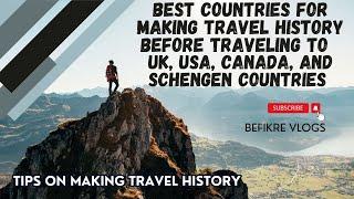 Best Countries For Travel History: Tips For UK, USA, Canada & Schengen Countries.