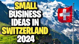  5 Small Business Ideas in Switzerland 2024 | Profitable Business Ideas in Switzerland