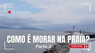 COMO É MORAR NA PRAIA?  PARTE 2  | PASSEIO ATÉ PORTO NOVO CARAGUATATUBA-SP