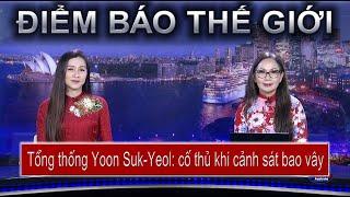 ĐIỂM BÁO THẾ GIỚI - 03/01/2025 - TỔNG THỐNG YOON SUK-YEOL: CỐ THỦ KHI BỊ CẢNH SÁT BAO VÂY