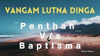 Baptisma & Penthah - KHEN THEI HAM? #andrewsingson #Tuilut #Penthah