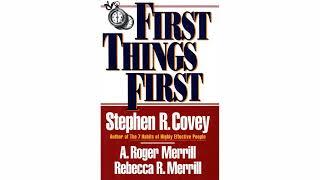 First Things First by Stephen R  Covey, A  Roger Merrill & Rebecca R  Merrill | Summary