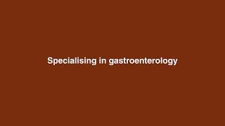 Specialising in gastroenterology