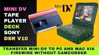 Mini DV Tape Player Deck - Sony DSR V10 - How To Import Mini DV to Computer without a Camcorder