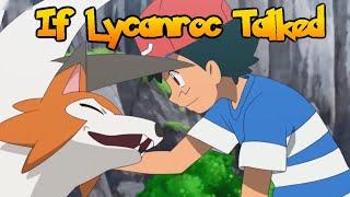 IF POKÉMON TALKED: Ash Understands Why Lycanroc's Eyes Turn Red