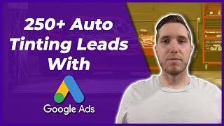 Window Tinting Marketing - How I Generated 250+ Auto Tinting Leads With Google Ads