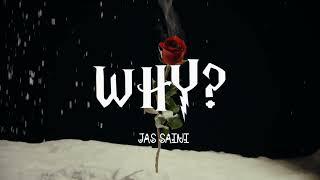 WHY? | JAS SAINI | OFFICIAL AUDIO