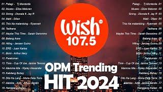 NEW OPM 2024 | The Most Listened Song 2024 On Wish 107.5