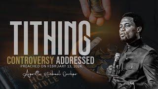 Tithing Controversy Addressed - Apostle Michael Orokpo Preached 13th February 2024.