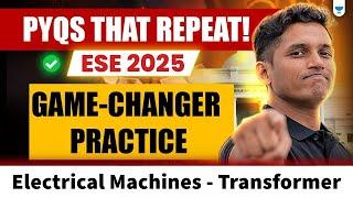 PYQ ESE – Electrical Machines - Transformer | Game-Changer 2025 ! | Mayank Sir