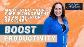 Mastering Your Time Management as an Interior Designer:  Boost Productivity | Nancy Ganzekaufer