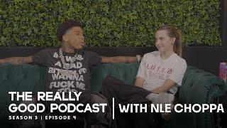 NLE CHOPPA: "I just feel the energy of that hoe on my shoulder" | The Really Good Podcast