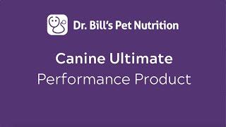Canine Ultimate Performance Product | Dr. Bill's Pet Nutrition