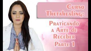 Curso de Thetahealing: Praticando a Arte de Receber - Parte 1 | Roberta Dias