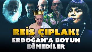 Reis Çıplak! Erdoğan'a Boyun Eğmediler