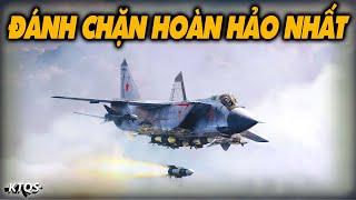 MiG-31 - Tiêm Kích Đánh Chặn Hoàn Hảo Nhất Về Khả Năng Không Chiến