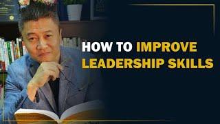 How to Improve Leadership Skills (7 MAIN Areas)
