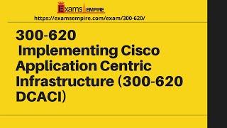 300-620 | Implementing Cisco Application Centric Infrastructure (300-620 DCACI)