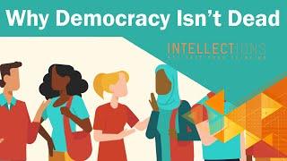 Don't Give Up on Democracy | Intellections