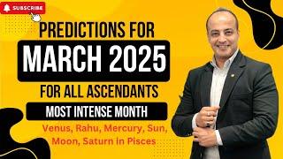 Predictions for March 2025 for All Ascendants | Venus exalted & retrograde conjoined Mercury & Rahu