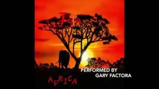 Africa - Performed by Gary Factora (Toto Cover)