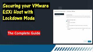 Securing your VMware ESXi Host with Lockdown Mode - The Complete Guide.