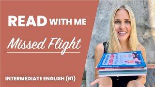 Read with me! Intermediate English Story: Missed Flight (B1 Level English)