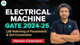 L08 : Referring of Parameters & Dot Connection | Electrical Machine | Pawan Chandani #gate2024