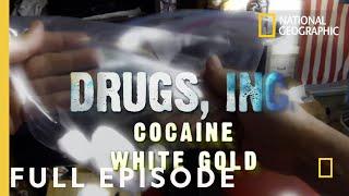 Cocaine White Gold (Full Episode) | Drugs, Inc.